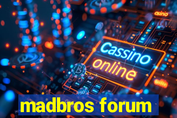 madbros forum