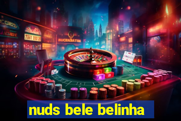 nuds bele belinha