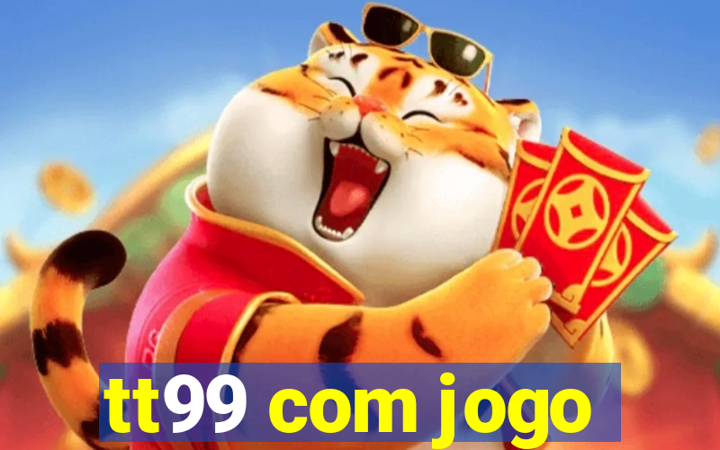 tt99 com jogo