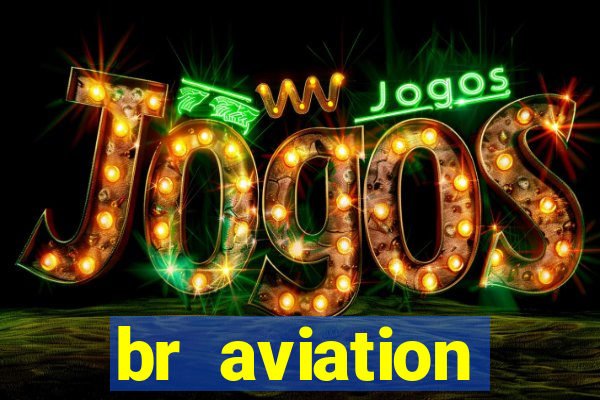br aviation trabalhe conosco