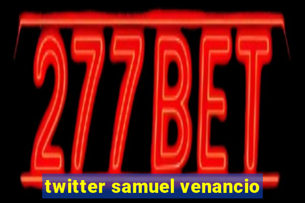 twitter samuel venancio