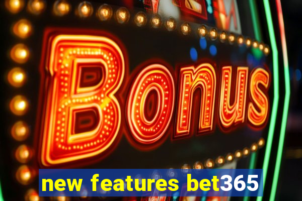 new features bet365