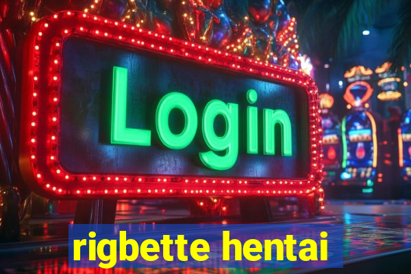rigbette hentai