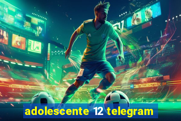 adolescente 12 telegram
