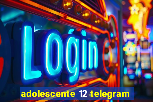 adolescente 12 telegram