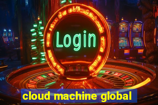cloud machine global