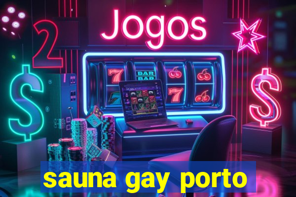 sauna gay porto