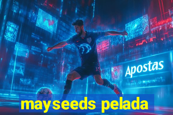 mayseeds pelada