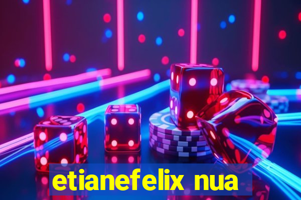 etianefelix nua