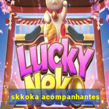 skkoka acompanhantes