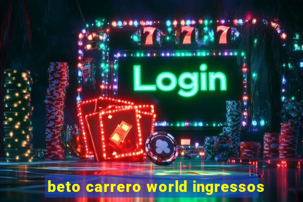 beto carrero world ingressos