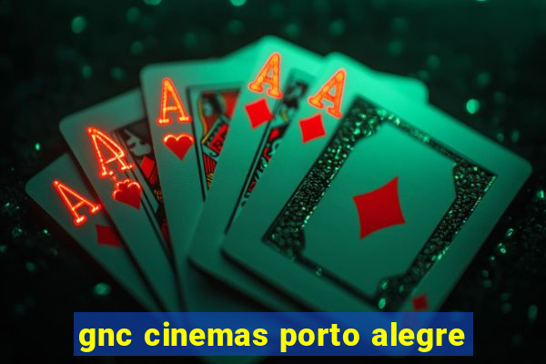 gnc cinemas porto alegre