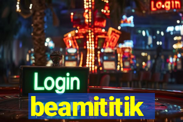 beamititik