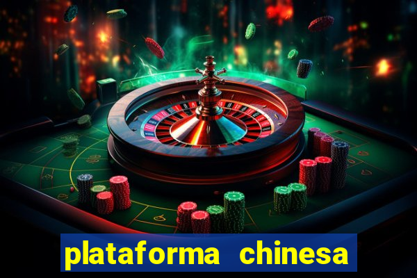 plataforma chinesa de jogos de cassino