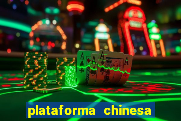 plataforma chinesa de jogos de cassino