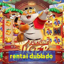 rentai dublado