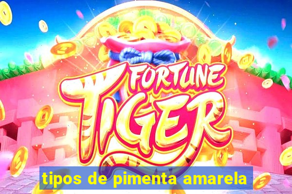 tipos de pimenta amarela