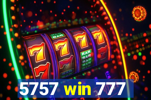 5757 win 777