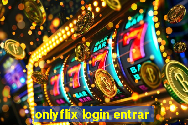 onlyflix login entrar