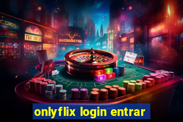 onlyflix login entrar