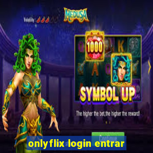 onlyflix login entrar