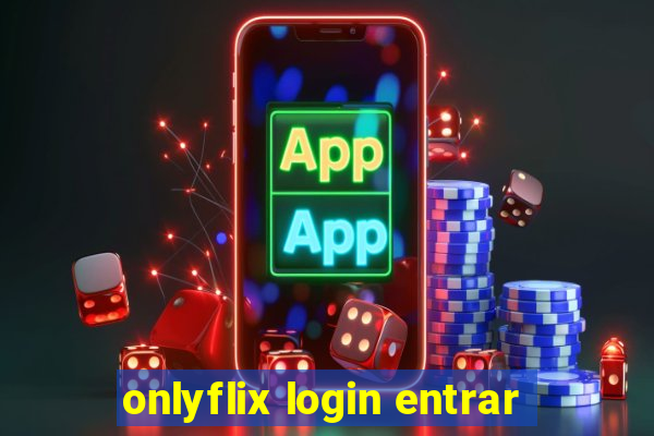 onlyflix login entrar