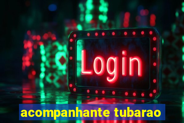 acompanhante tubarao