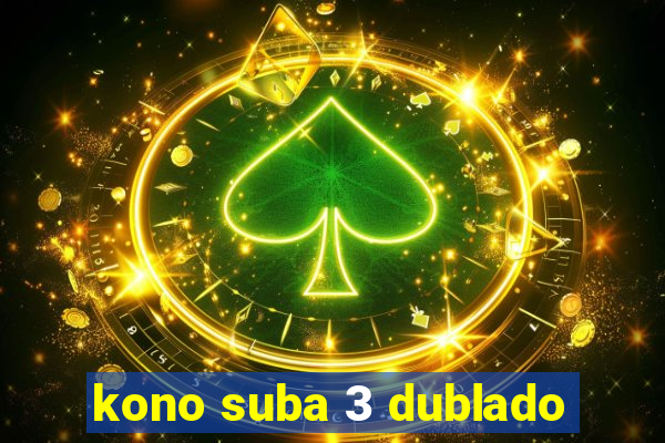 kono suba 3 dublado