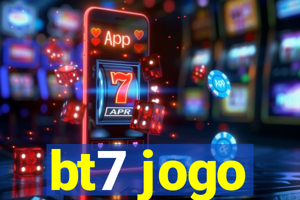 bt7 jogo