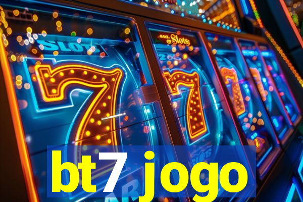 bt7 jogo