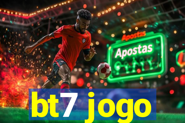 bt7 jogo