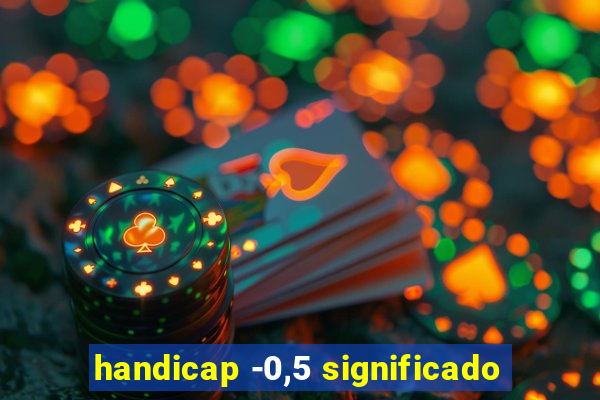handicap -0,5 significado