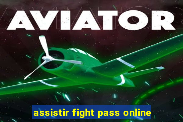 assistir fight pass online