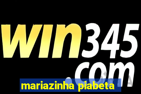 mariazinha piabeta
