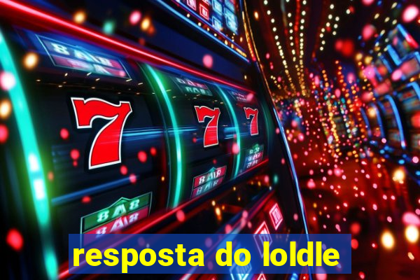 resposta do loldle