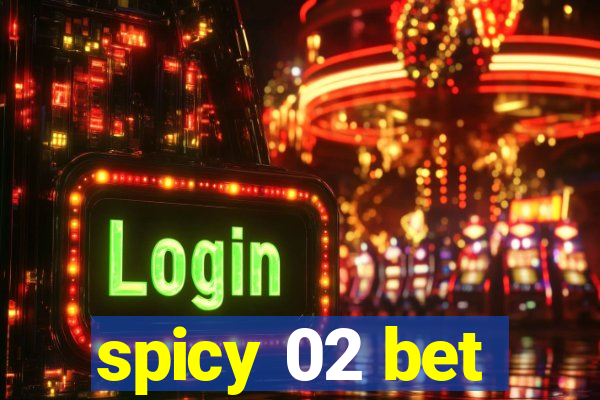 spicy 02 bet