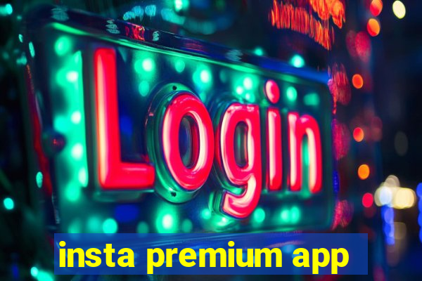 insta premium app