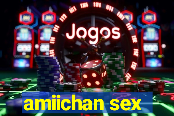 amiichan sex