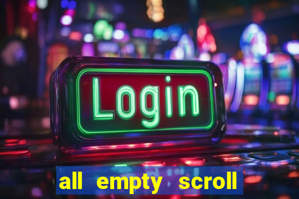 all empty scroll fear and hunger