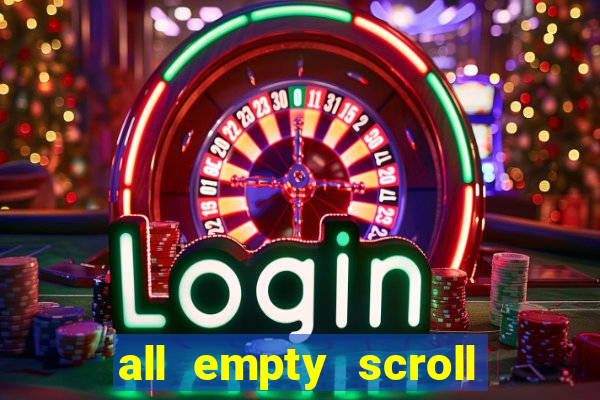 all empty scroll fear and hunger