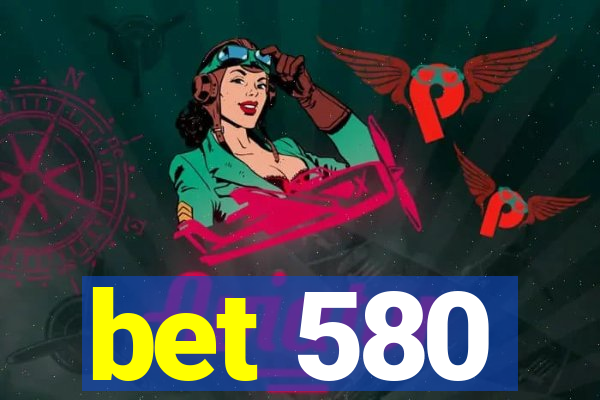 bet 580