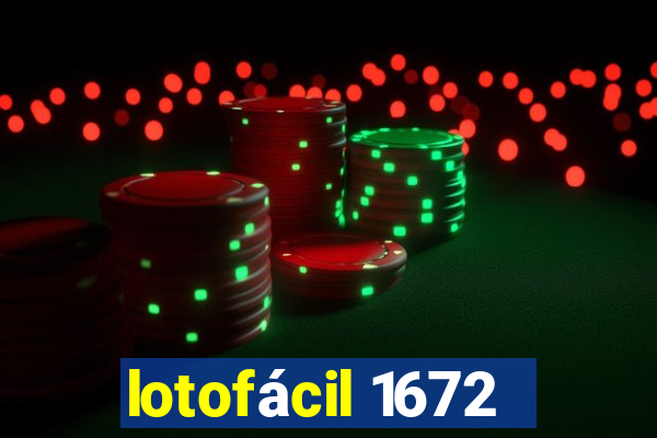 lotofácil 1672