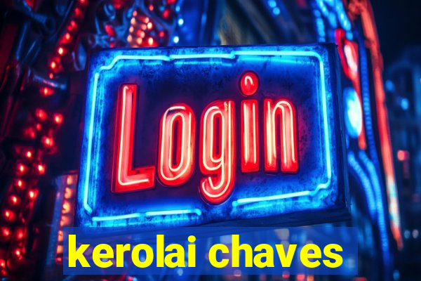 kerolai chaves
