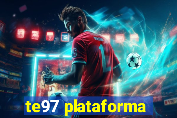 te97 plataforma