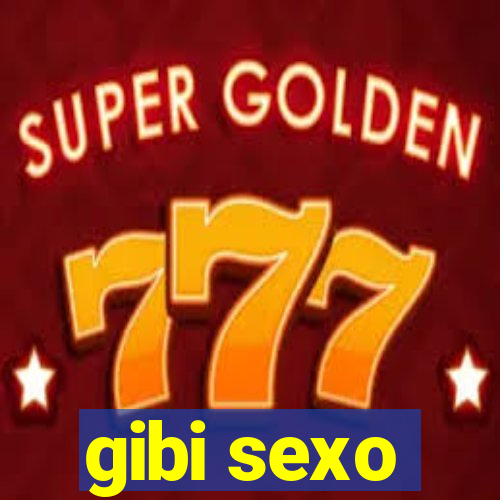 gibi sexo