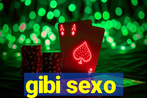 gibi sexo