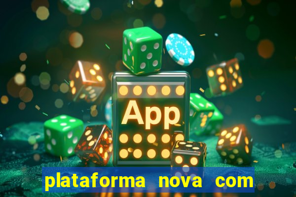 plataforma nova com bonus de cadastro sem deposito