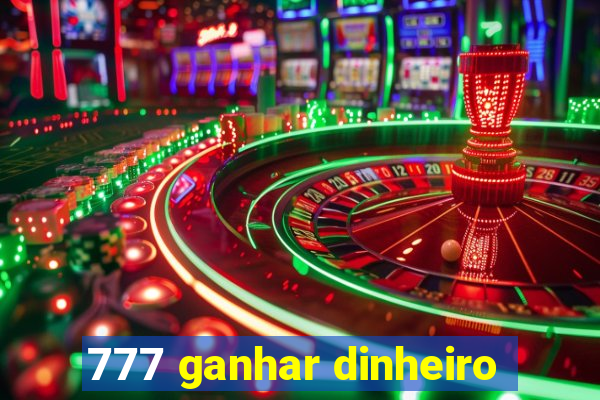 777 ganhar dinheiro