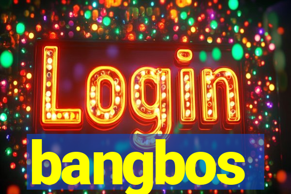bangbos