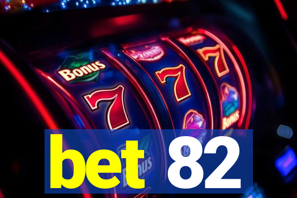 bet 82